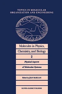 Molecules Physics, Chemistry, and Biology: Physical Aspects of Molecular Systems
