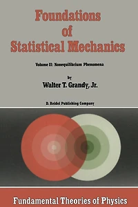 Foundations of Statistical Mechanics: Volume II: Nonequilibrium Phenomena