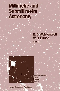 Millimetre and Submillimetre Astronomy: Lectures Presented at a Summer School Held Stirling, Scotland, June 21-27, 1987
