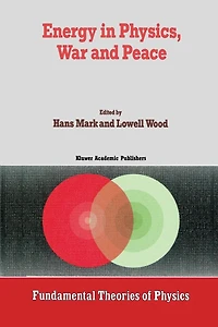 Energy Physics, War and Peace: A Festschrift Celebrating Edward Teller's 80th Birthday