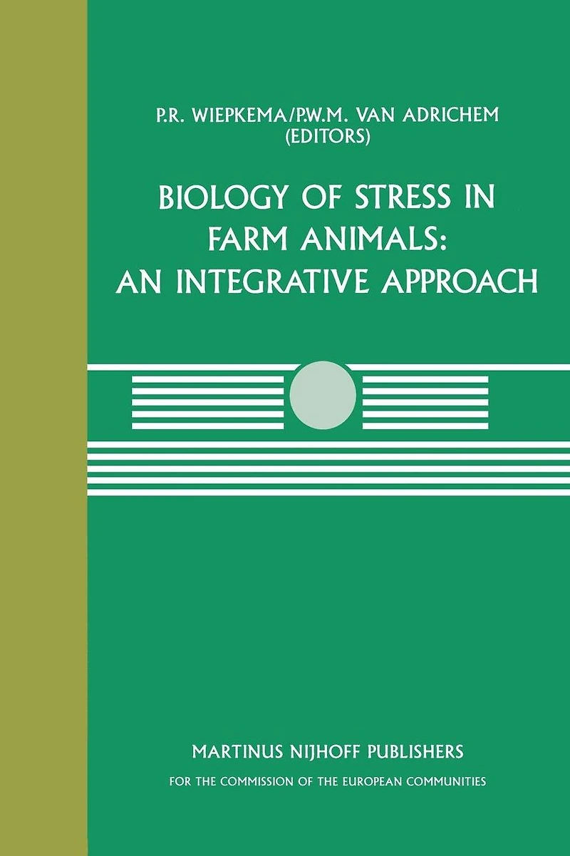 Biology of Stress Farm Animals: An Integrative Approach: A seminar The CEC programme coordination research on animal welfare, held April 17-18, 1986, at Pietersberg Conference Centre, Oosterbeek, Netherlands