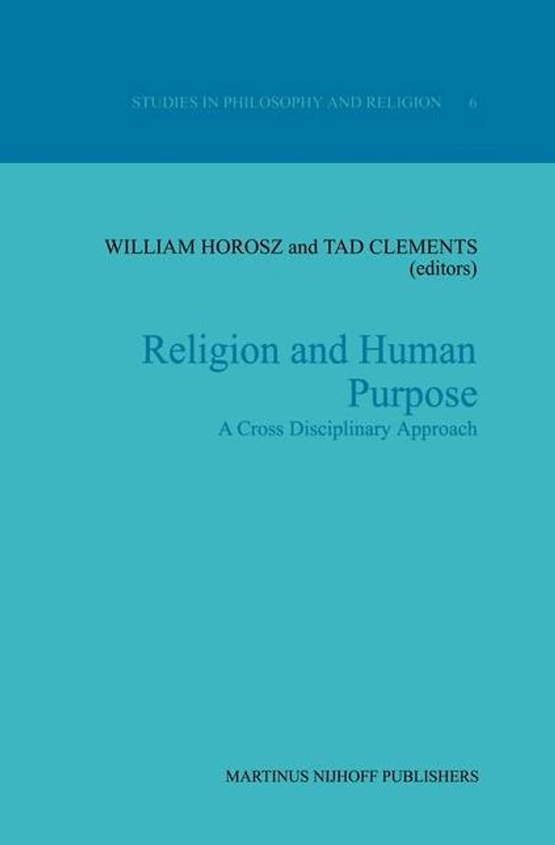 Religion and Human Purpose: A Cross Disciplinary Approach