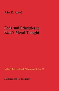 Ends and Principles Kant's Moral Thought
