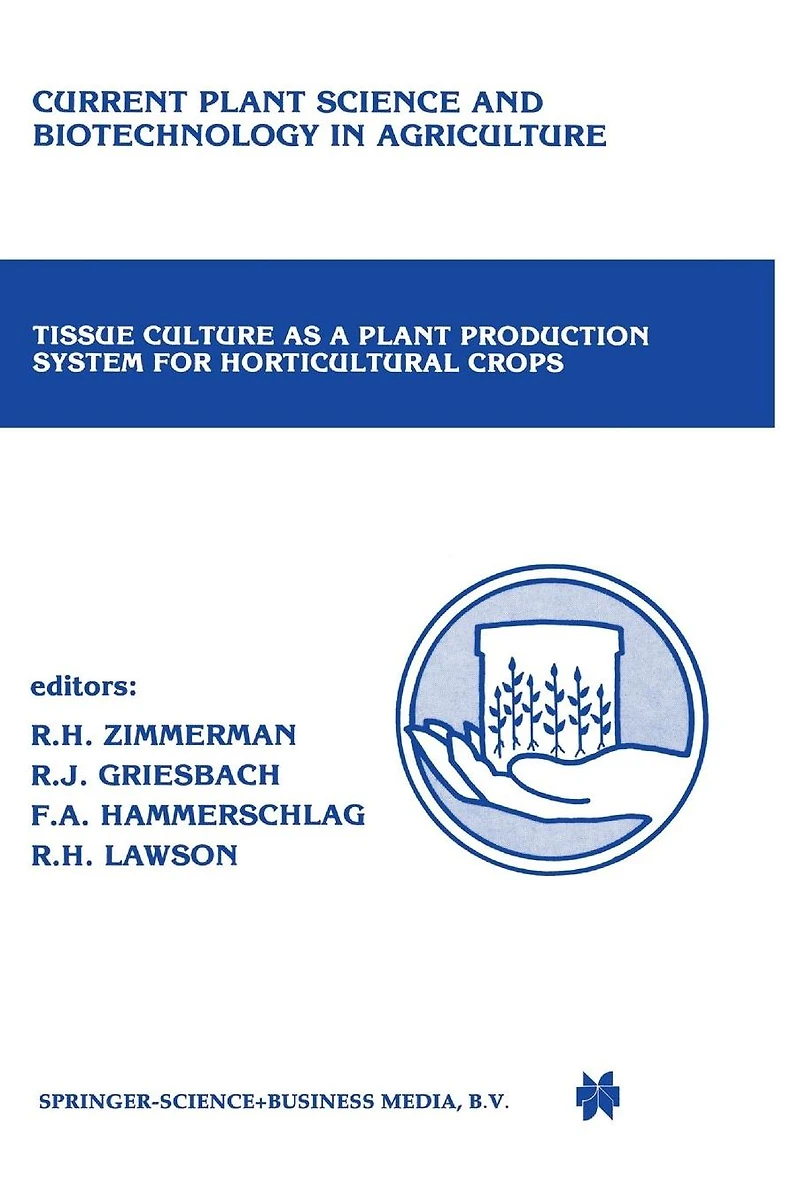 Tissue Culture as a Plant Production System for Horticultural crops: Conference on Crops, Beltsville, MD, October 20-23, 1985