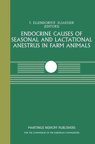 Endocrine Causes of Seasonal and Lactational Anestrus in Farm Animals: A Seminar in the CEC Programme of Co-ordination of Research on Livestock Productivity and Management, held at the Institut für Tierzücht und Tierverhalten, Mariensee, Bundesforschumgsa
