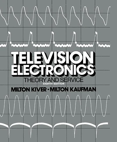 Television Electronics: Theory and Servicing
