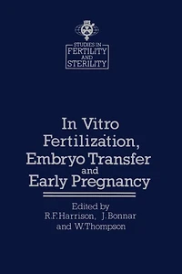 In vitro Fertiliz?tion, Embryo Transfer and Early Pregnancy: Themes from the XIth World Congress on Fertility and Sterility, Dublin, June 1983, held under the Auspices of the International Federation of Fertility Societies