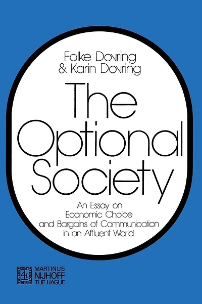 The Optional Society: An Essay on Economic Choice and Bargains of Communication in an Affluent World