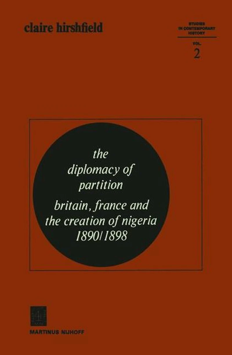 the Diplomacy of Partition: Britain, France and Creation Nigeria, 1890-1898