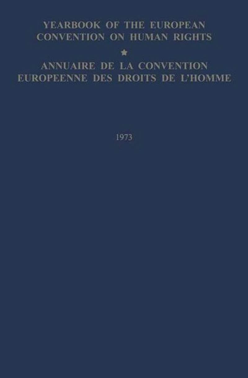 Yearbook of the European Convention on Human Rights / Annuaire de la Convention Europeenne des Droits de l'Homme: The European Commission and European Court of Human Rights / Commission et Cour Europeennes des Droits de l'Homme