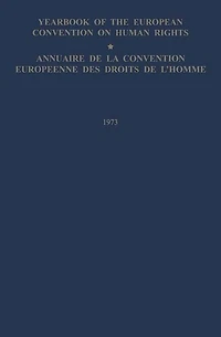 Yearbook of the European Convention on Human Rights / Annuaire de la Convention Europeenne des Droits de l'Homme: The European Commission and European Court of Human Rights / Commission et Cour Europeennes des Droits de l'Homme