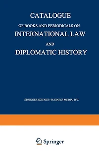 Catalogue of Books and Periodicals on International Law and Diplomatic History
