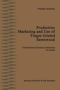 Production, Marketing and Use of Finger-Jointed Sawnwood: Proceedings of an International Seminar organized by the Timber Committee of the United Nations Economic Commission for Europe Held at Hamar, Norway, at the invitation of the Government of Norway,