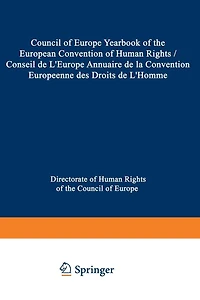Council of Europe Yearbook of the European Convention on Human Rights / Conseil de L'Europe Annuaire de la Convention Europeenne des Droits de L'Homme