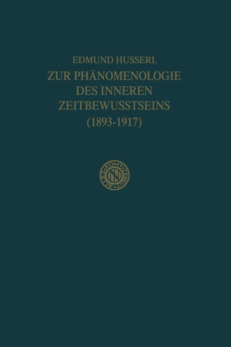 Zur Phänomenologie des Inneren Zeitbewusstseins (1893-1917)