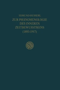 Zur Phänomenologie des Inneren Zeitbewusstseins (1893-1917)