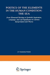 Poetics of The Elements Human Condition: Sea: From Elemental Stirrings to Symbolic Inspiration, Language, and Life-Significance Literary Interpretation Theory