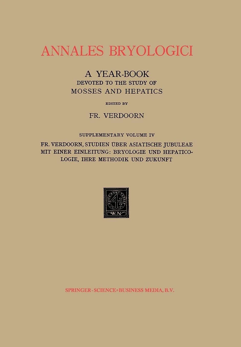 Studien über Asiatische Jubuleae (De Frullaniaceis XV-XVII) mit Einer Einleitung: Bryologie und Hepaticologie Ihre Methodik und Zukunft