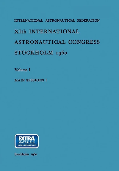 XIth International Astronautical Congress Stockholm 1960: Main Sessions I: Volume 1
