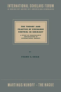 The Theory and Practice of Exchange Control in Germany: A Study of Monopolistic Exploitation in International Markets