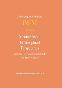 Mental Health: Philosophical Perspectives: Proceedings of the Fourth Trans-Disciplinary Symposium on Philosophy and Medicine Held at Galveston, Texas, May 16-18, 1976