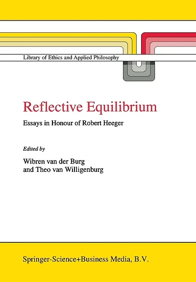 Reflective Equilibrium: Essays in Honour of Robert Heeger