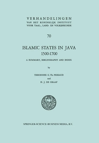 Islamic States in Java 1500-1700: Eight Dutch Books and Articles by Dr H.J. de Graaf