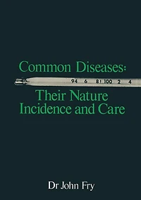 Common Diseases: Their Nature Incidence and Care
