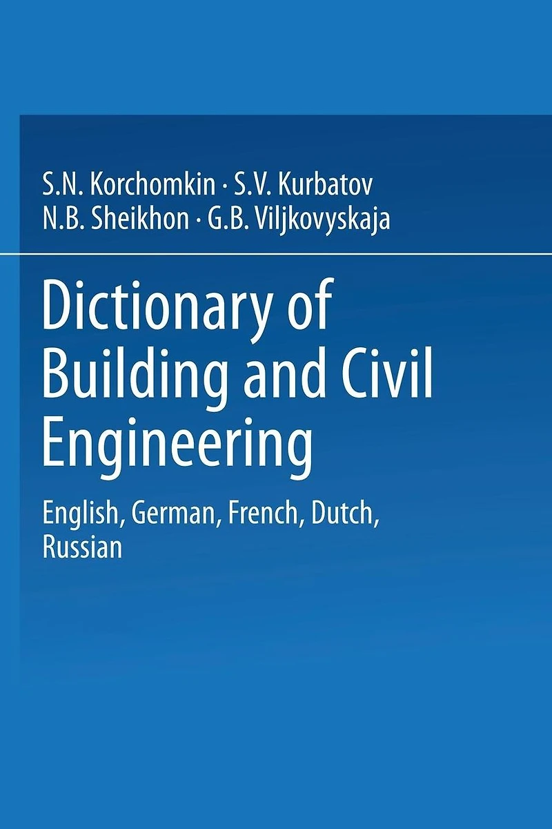 Dictionary of Building and Civil Engineering: English, German, French, Dutch, Russian