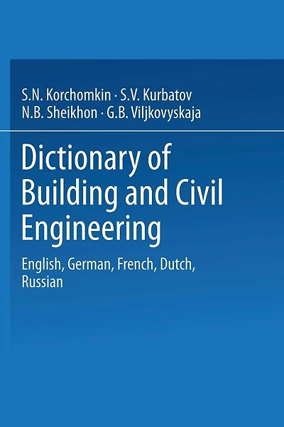Dictionary of Building and Civil Engineering: English, German, French, Dutch, Russian