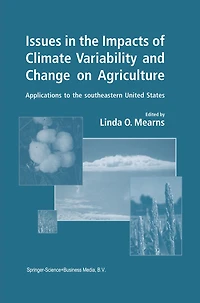 Issues in the Impacts of Climate Variability and Change on Agriculture: Applications to the southeastern United States