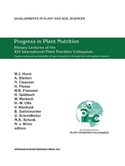 Progress Plant Nutrition: Plenary Lectures of the XIV International Nutrition Colloquium: Food security and sustainability agro-ecosystems through basic applied research