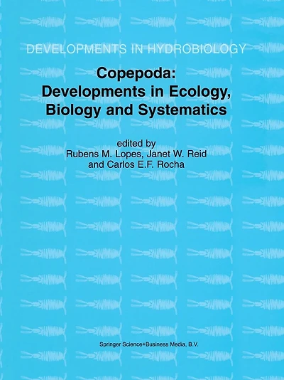 Copepoda: Developments in Ecology, Biology and Systematics: Proceedings of the Seventh International Conference on Copepoda, held in Curitiba, Brazil, 25-31 July 1999