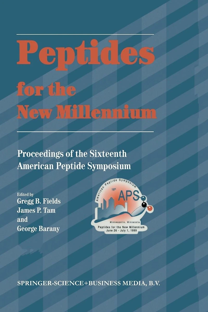 Peptides for the New Millennium: Proceedings of 16th American Peptide Symposium June 26-July 1, 1999, Minneapolis, Minnesota, U.S.A.