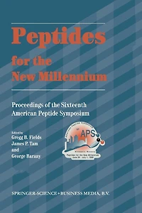 Peptides for the New Millennium: Proceedings of 16th American Peptide Symposium June 26-July 1, 1999, Minneapolis, Minnesota, U.S.A.
