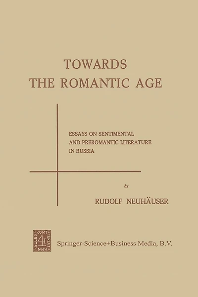 Towards the Romantic Age: Essays on Sentimental and Preromantic Literature in Russia