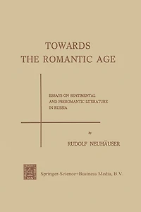 Towards the Romantic Age: Essays on Sentimental and Preromantic Literature in Russia