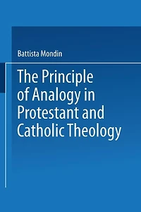 The Principle of Analogy in Protestant and Catholic Theology