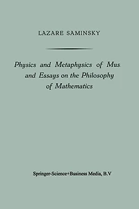 Physics and Metaphysics of Music and Essays on the Philosophy of Mathematics