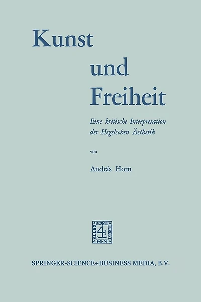 Kunst und Freiheit: Eine kritische Interpretation der Hegelschen Ästhetik