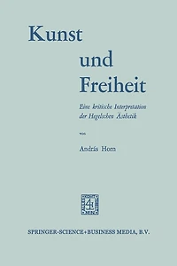 Kunst und Freiheit: Eine kritische Interpretation der Hegelschen Ästhetik