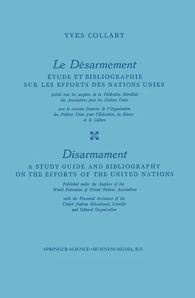 Le Désarmement / Disarmament: Étude et Bibliographie sur les Efforts des Nations Unies / A Study Guide and Bibliography on the Efforts of the United Nations