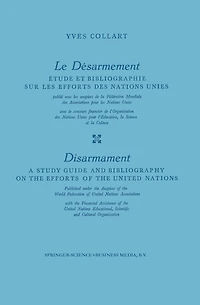Le Désarmement / Disarmament: Étude et Bibliographie sur les Efforts des Nations Unies / A Study Guide and Bibliography on the Efforts of the United Nations