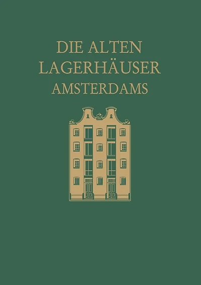 Die alten Lagerhäuser Amsterdams: Eine Kunstgeschichtliche Studie