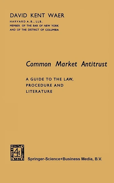 Common Market Antitrust: A Guide to the Law, Procedure and Literature