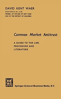 Common Market Antitrust: A Guide to the Law, Procedure and Literature