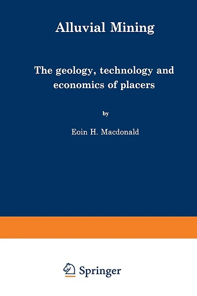 Alluvial Mining: The geology, technology and economics of placers