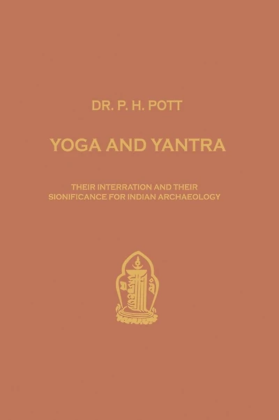 Yoga and Yantra: Their Interrelation and Their Significance for Indian Archaeology
