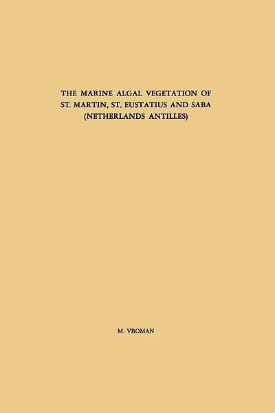 The Marine Algal Vegetation of St. Martin, St. Eustatius and Saba (Netherlands Antilles)