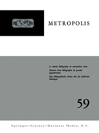 Metropolis: A selected bibliography on administrative and other problems of Metropolitan Areas throughout the world / Eléments d'une bibliographie des problèmes administratifs et autres des grandes agglomérations dans le monde / Eine bibliographische Ausl